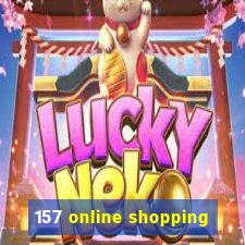 157 online shopping